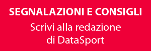 Segnalazioni e Consigli. La redazione di DataSport è pronta ad ascolarti: segnalazioni@datasport.it
